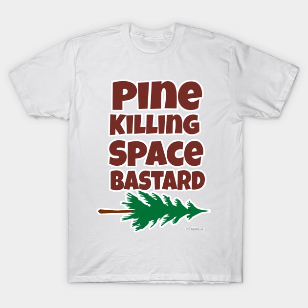 Pine Killing Space Bastard T-Shirt by Tshirtfort